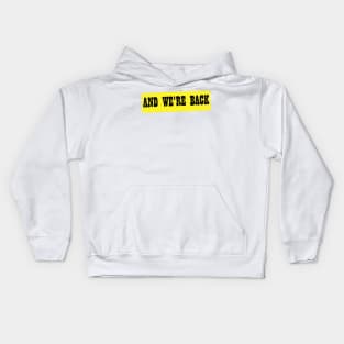 And We're Back Kids Hoodie